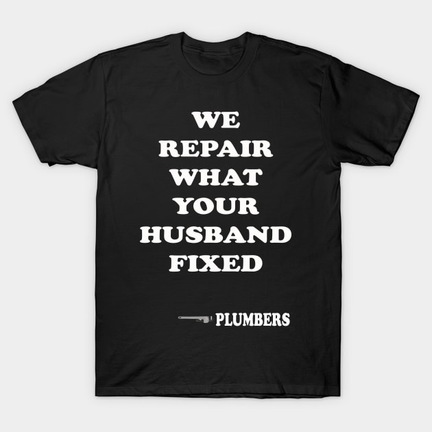 PLUMBING QUOTE T-Shirt by Cult Classics